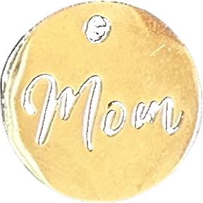 Round disc charm with Mom script cutout